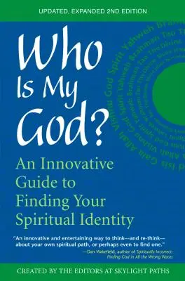 Cine este Dumnezeul meu? (ediția a 2-a): Un ghid inovator pentru a-ți găsi identitatea spirituală - Who Is My God? (2nd Edition): An Innovative Guide to Finding Your Spiritual Identity