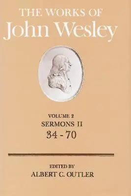 Lucrările lui John Wesley Volumul 2: Predici II (34-70) - The Works of John Wesley Volume 2: Sermons II (34-70)