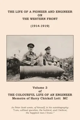 Viața colorată a unui inginer: Volumul 3 - Viața unui pionier și inginer pe frontul de vest (1914-1919) - The Colourful Life of an Engineer: Volume 3 - The Life of a Pioneer And Engineer on the Western Front (1914-1919)