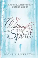 Walking in the Spirit: Puterea Duhului Sfânt poate fi a ta - Walking in the Spirit: The Power of the Holy Spirit Can Be Yours