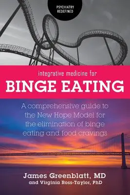 Medicina integrativă pentru mâncatul compulsiv: Un ghid cuprinzător al modelului New Hope pentru eliminarea mâncatului excesiv și a poftelor alimentare - Integrative Medicine for Binge Eating: A Comprehensive Guide to the New Hope Model for the Elimination of Binge Eating and Food Cravings