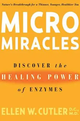 Micromiracole: Descoperiți puterea vindecătoare a enzimelor - Micromiracles: Discover the Healing Power of Enzymes