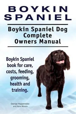 Boykin Spaniel. Boykin Spaniel Câine Manual complet al proprietarilor. Boykin Spaniel carte pentru îngrijire, costuri, hrănire, toaletare, sănătate și formare. - Boykin Spaniel. Boykin Spaniel Dog Complete Owners Manual. Boykin Spaniel book for care, costs, feeding, grooming, health and training.