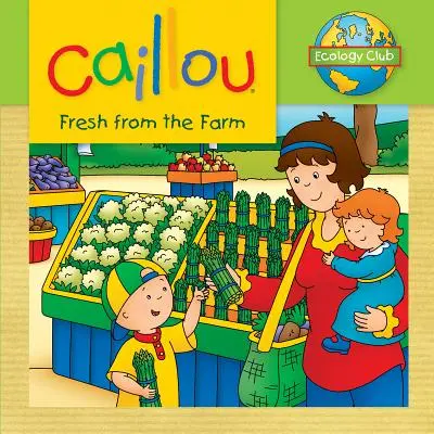 Caillou: Proaspăt de la fermă: Clubul de ecologie - Caillou: Fresh from the Farm: Ecology Club