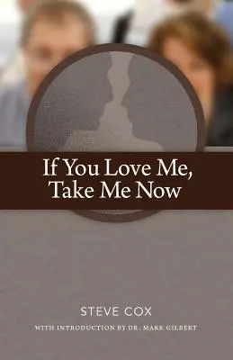 Dacă mă iubești, ia-mă acum - If You Love Me Take Me Now