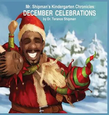 Cronicile de grădiniță ale domnului Shipman: Sărbătorile din decembrie - Mr. Shipman's Kindergarten Chronicles: December Celebrations