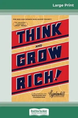 Gândește și îmbogățește-te: Originalul, o publicație oficială a Fundației Napoleon Hill (16pt Large Print Edition) - Think and Grow Rich: The Original, an Official Publication of The Napoleon Hill Foundation (16pt Large Print Edition)