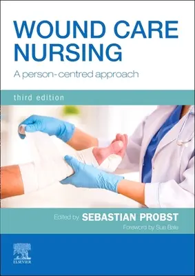 Wound Care Nursing: A Person-Centred Approach (O abordare centrată pe persoană) - Wound Care Nursing: A Person-Centred Approach