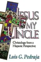 Iisus este unchiul meu: Cristologia dintr-o perspectivă hispanică - Jesus Is My Uncle: Christology from a Hispanic Perspective