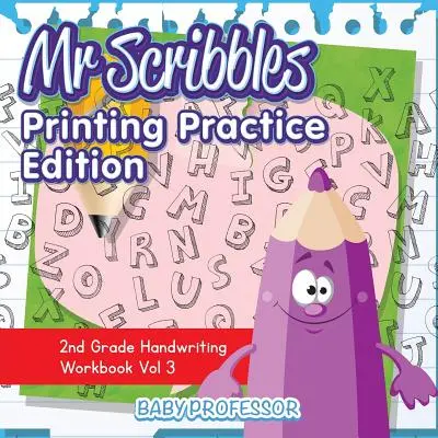 Mr Scribbles - Printing Practice Edition - Carte de lucru pentru scris de mână pentru clasa a 2-a Vol 3 - Mr Scribbles - Printing Practice Edition - 2nd Grade Handwriting Workbook Vol 3