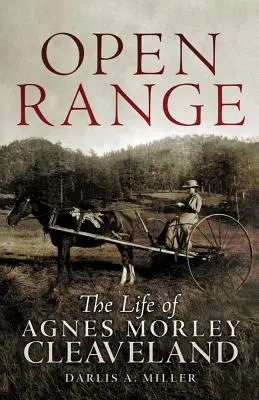 Open Range: Viața lui Agnes Morley Cleveland - Open Range: The Life of Agnes Morley Cleveland