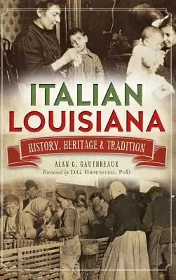 Louisiana italiană: istorie, patrimoniu și tradiție - Italian Louisiana: History, Heritage & Tradition