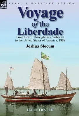 Voyage of the Liberdade: Din Brazilia prin Caraibe până în Statele Unite ale Americii, 1888 - Voyage of the Liberdade: From Brazil Through the Caribbean to the United States of America, 1888