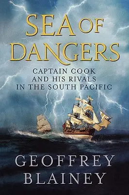 Sea of Dangers: Căpitanul Cook și rivalii săi în Pacificul de Sud - Sea of Dangers: Captain Cook and His Rivals in the South Pacific