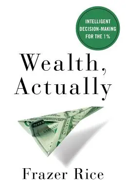 Wealth, Actually: Luarea inteligentă a deciziilor pentru cei 1% - Wealth, Actually: Intelligent Decision-Making for the 1%