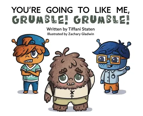 O să mă placi, Grumble! Grumble! - You're Going to Like Me, Grumble! Grumble!