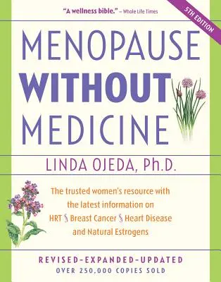 Menopauza fără medicamente: Resursa de încredere pentru femei cu cele mai recente informații despre Hrt, cancerul de sân, bolile de inimă și estrogenii naturali - Menopause Without Medicine: The Trusted Women's Resource with the Latest Information on Hrt, Breast Cancer, Heart Disease, and Natural Estrogens