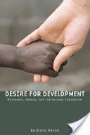 Dorința de dezvoltare: Whiteness, Gender, and the Helping Imperative - Desire for Development: Whiteness, Gender, and the Helping Imperative