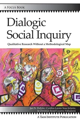Ancheta socială dialogică: Cercetarea calitativă fără o hartă metodologică - Dialogic Social Inquiry: Qualitative Research Without a Methodological Map