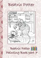 Beatrix Potter Carte de pictură partea 7 ( Peter Rabbit ): Carte de colorat, colorat, creioane colorate, creioane colorate colorate, Cărți pentru copii, copii, adulți, - Beatrix Potter Painting Book Part 7 ( Peter Rabbit ): Colouring Book, coloring, crayons, coloured pencils colored, Children's books, children, adults,