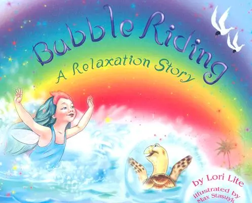 Bubble Riding: O poveste de relaxare care îi învață pe copii o tehnică de vizualizare pentru a vedea rezultate pozitive, reducând în același timp stresul - Bubble Riding: A Relaxation Story Teaching Children a Visualization Technique to See Positive Outcomes, While Lowering Stress