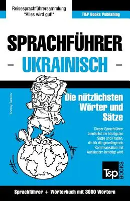 Culegere de fraze germană-ucraineană și vocabular tematic cu 3000 de cuvinte - Sprachfhrer Deutsch-Ukrainisch und thematischer Wortschatz mit 3000 Wrtern