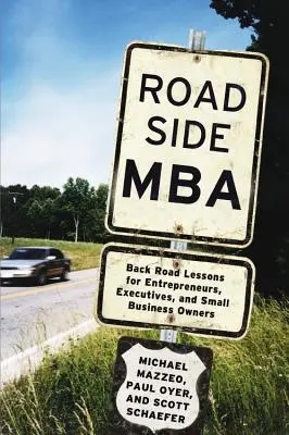 Roadside MBA: Back Road Lessons for Entrepreneurs, Executives, and Small Business Owners (Lecții din spate pentru antreprenori, directori și proprietari de mici afaceri) - Roadside MBA: Back Road Lessons for Entrepreneurs, Executives, and Small Business Owners