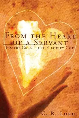Din inima unui slujitor: Poezie creată pentru a-L glorifica pe Dumnezeu - From The Heart of a Servant: Poetry Created to Glorify God