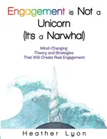 Angajamentul nu este un unicorn (este un narval) - Engagement is Not a Unicorn (It's a Narwhal)