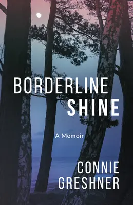 Frontiera strălucește: A Memoir - Borderline Shine: A Memoir