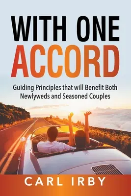 Cu un singur acord: Principii directoare de care vor beneficia atât proaspeții căsătoriți, cât și cuplurile experimentate - With One Accord: Guiding Principles that will Benefit Both Newlyweds and Seasoned Couples