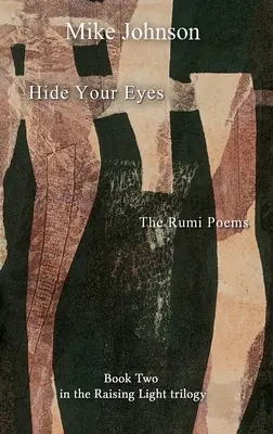 Ascunde-ți ochii: Poemele lui Rumi - Hide Your Eyes: The Rumi Poems