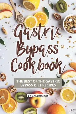 Gastric Bypass Cookbook: Cele mai bune rețete ale dietei Gastric Bypass - Gastric Bypass Cookbook: The Best of The Gastric Bypass Diet Recipes