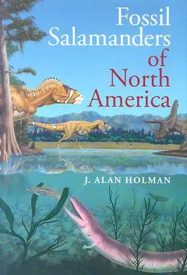 Salamandre fosile din America de Nord - Fossil Salamanders of North America