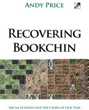 Recovering Bookchin: Ecologia socială și crizele timpului nostru - Recovering Bookchin: Social Ecology and the Crises of Our Time