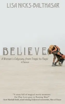 Believe! Odiseea unei femei, de la tragic la magic - Believe!: A Woman's Odyssey, from Tragic to Magic