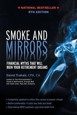 Fum și oglinzi: Mituri financiare care vă vor ruina visele de pensionare, ediția a 9-a - Smoke and Mirrors: Financial Myths That Will Ruin Your Retirement Dreams, 9th Edition