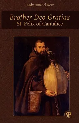 Fratele Deo Gratias: Sfântul Felix din Cantalice - Brother Deo Gratias: St. Felix of Cantalice