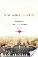 Not Built in a Day: Explorarea arhitecturii Romei - Not Built in a Day: Exploring the Architecture of Rome