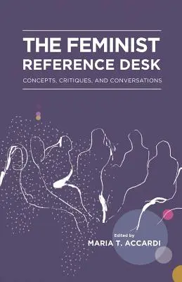 Biroul de referință feminist: Concepte, critici și conversații - The Feminist Reference Desk: Concepts, Critiques, and Conversations