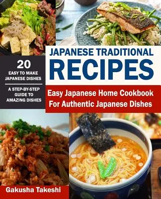 Rețete tradiționale japoneze: Carte de bucate japoneză ușoară pentru acasă pentru mâncăruri japoneze autentice - Japanese Traditional Recipes: Easy Japanese Home Cookbook for Authentic Japanese Dishes