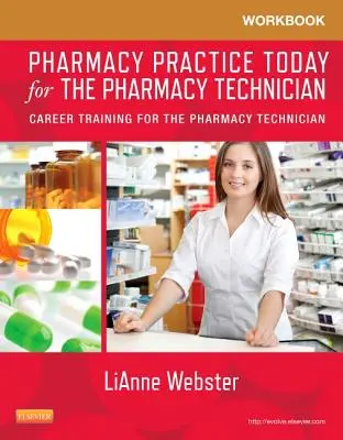 Manual de lucru pentru Farmacia practică astăzi pentru tehnicianul de farmacie: Formare profesională pentru tehnicianul de farmacie - Workbook for Pharmacy Practice Today for the Pharmacy Technician: Career Training for the Pharmacy Technician