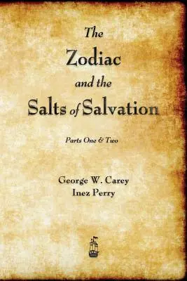 Zodiacul și sărurile mântuirii: Părțile unu și doi - The Zodiac and the Salts of Salvation: Parts One and Two