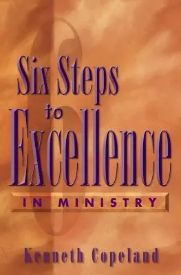 Șase pași către excelență în slujire - Six Steps to Excellence in Ministry
