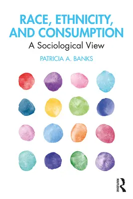 Rasă, etnicitate și consum: O viziune sociologică - Race, Ethnicity, and Consumption: A Sociological View