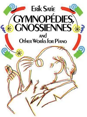 Gymnopdies, Gnossiennes și alte lucrări pentru pian - Gymnopdies, Gnossiennes and Other Works for Piano