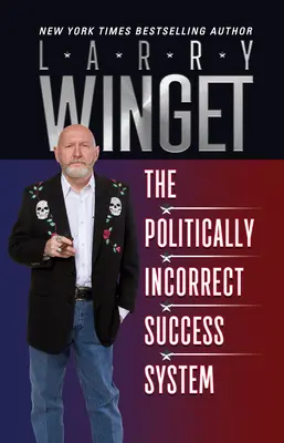 Sistemul de succes Politically Incorrect - The Politically Incorrect Success System