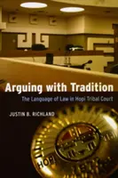 Argumentând cu tradiția: Limbajul legii în tribunalul tribal Hopi - Arguing with Tradition: The Language of Law in Hopi Tribal Court