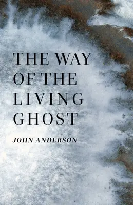 Calea spiritului viu - The Way of the Living Ghost