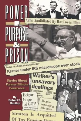 Scop, putere și închisoare: Povești despre foști guvernatori din Illinois - Purpose, Power and Prison: Stories About Former Illinois Governors
